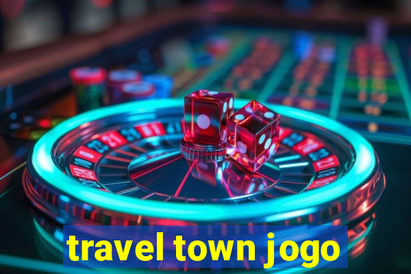 travel town jogo